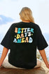 'Briar' BETTER DAYS AHEAD Print Round Neck T-Shirt - Celes Fashion